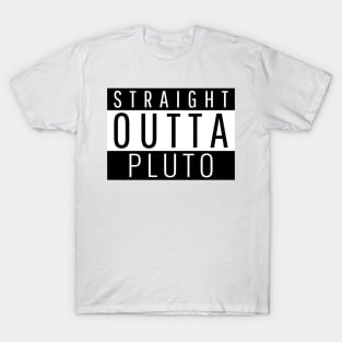 Straight Outta Pluto T-Shirt